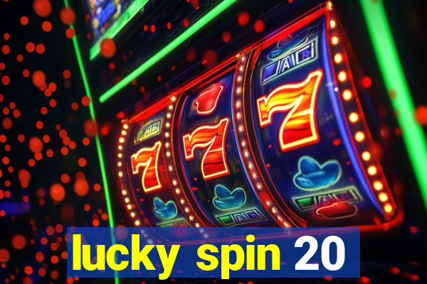 lucky spin 20