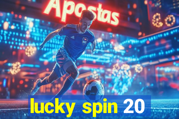 lucky spin 20