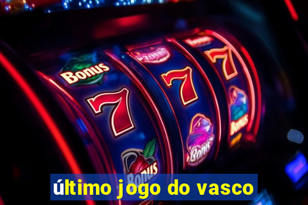 último jogo do vasco