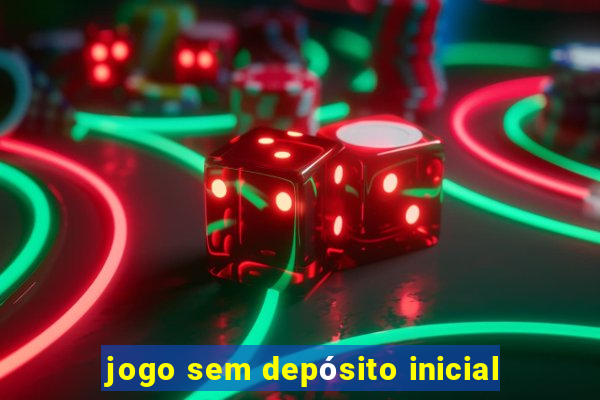 jogo sem depósito inicial