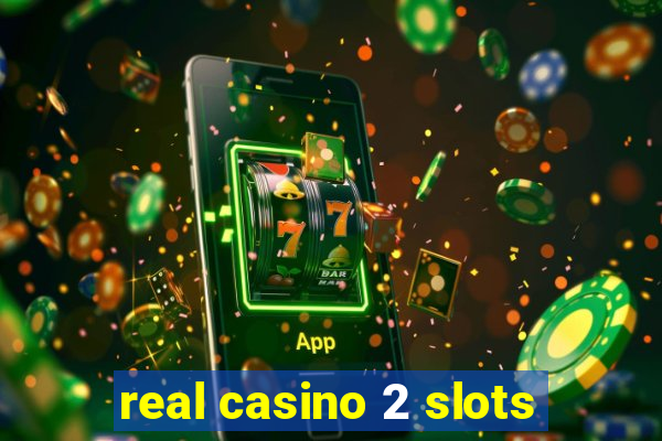 real casino 2 slots