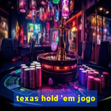 texas hold 'em jogo