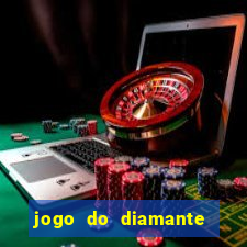 jogo do diamante para ganhar dinheiro