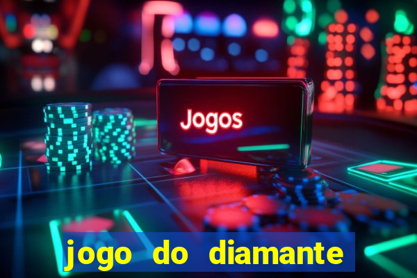 jogo do diamante para ganhar dinheiro