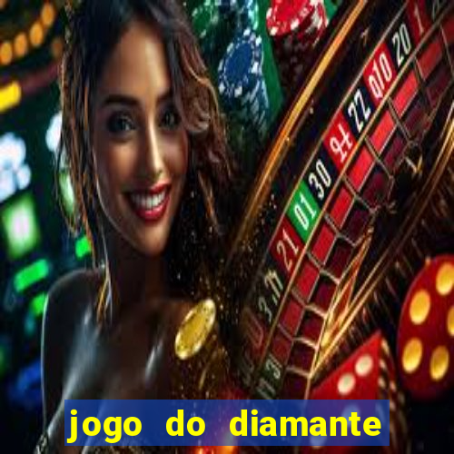 jogo do diamante para ganhar dinheiro