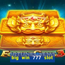 big win 777 slot online login