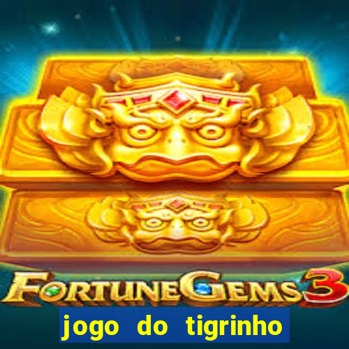 jogo do tigrinho com rodadas grátis