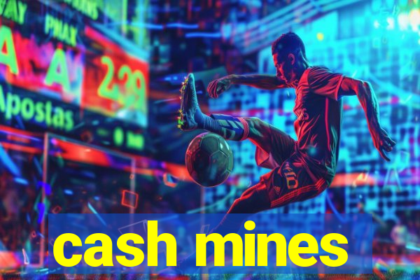 cash mines