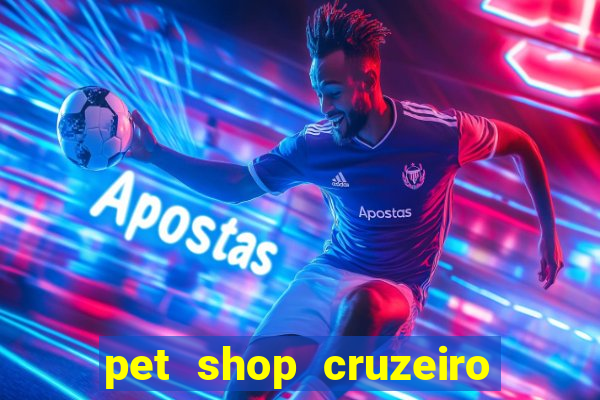 pet shop cruzeiro do sul