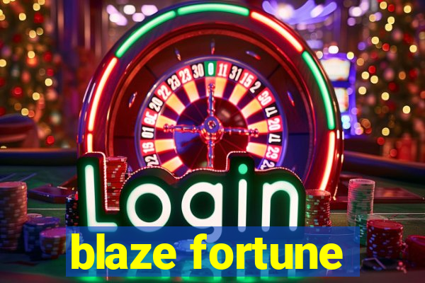 blaze fortune