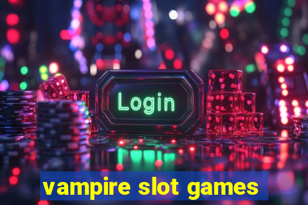 vampire slot games