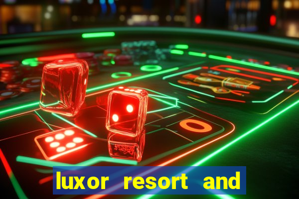 luxor resort and casino hotel