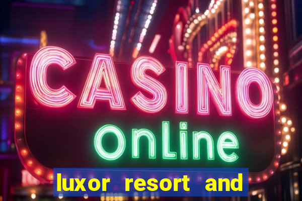 luxor resort and casino hotel