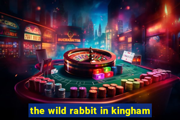 the wild rabbit in kingham