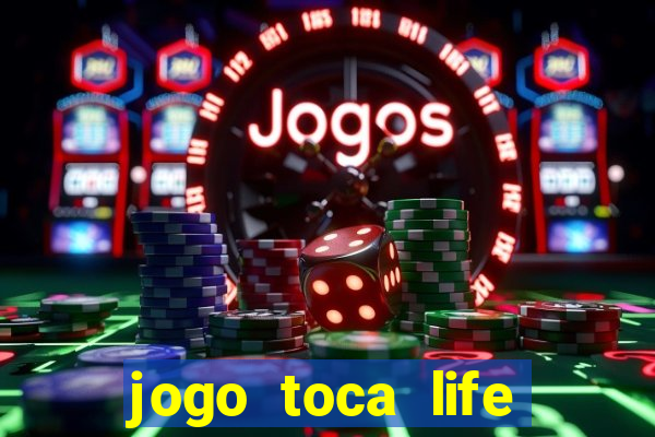 jogo toca life world grátis