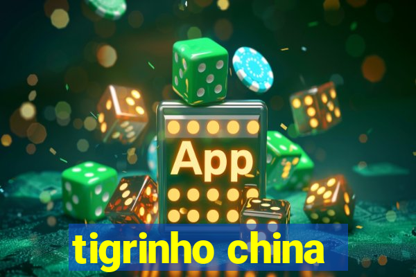 tigrinho china