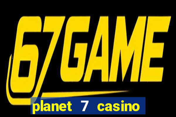 planet 7 casino bonus code