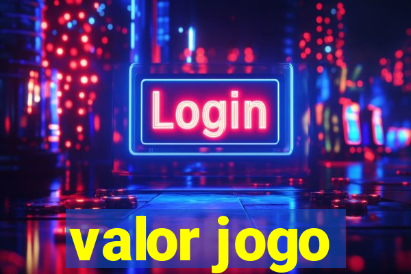 valor jogo