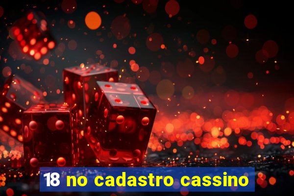 18 no cadastro cassino