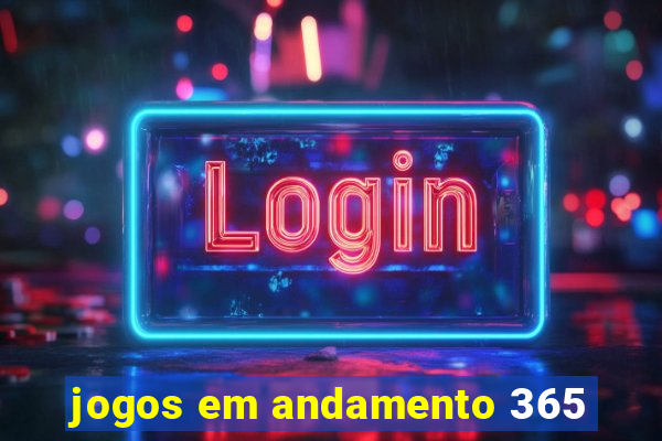 jogos em andamento 365