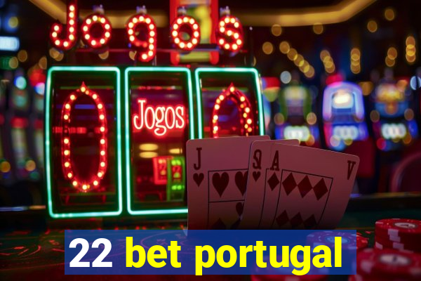 22 bet portugal