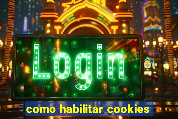 como habilitar cookies