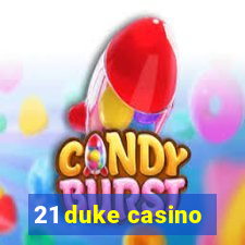 21 duke casino