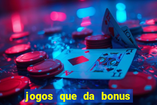 jogos que da bonus sem deposito