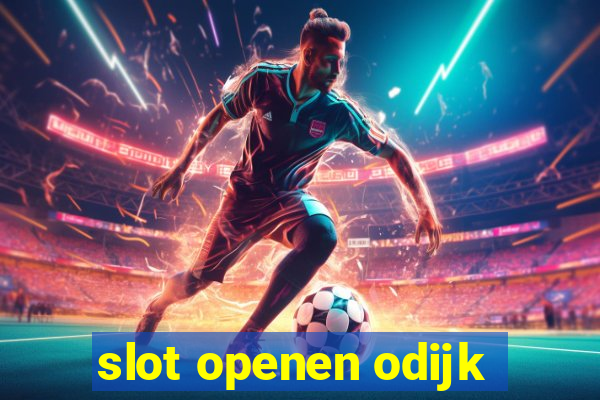 slot openen odijk