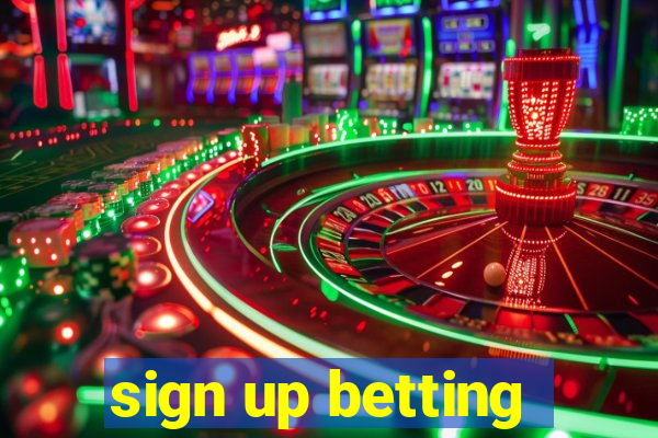 sign up betting