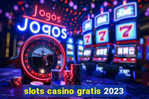 slots casino gratis 2023