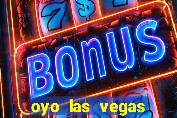 oyo las vegas hotel & casino