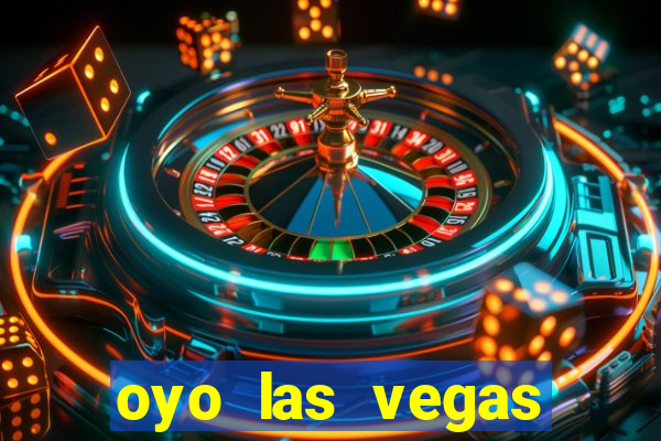 oyo las vegas hotel & casino