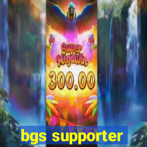 bgs supporter