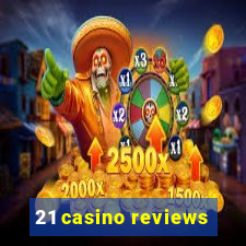 21 casino reviews