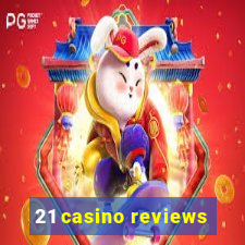 21 casino reviews