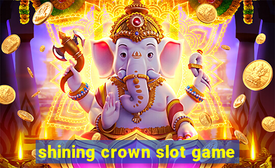 shining crown slot game