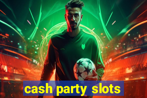 cash party slots