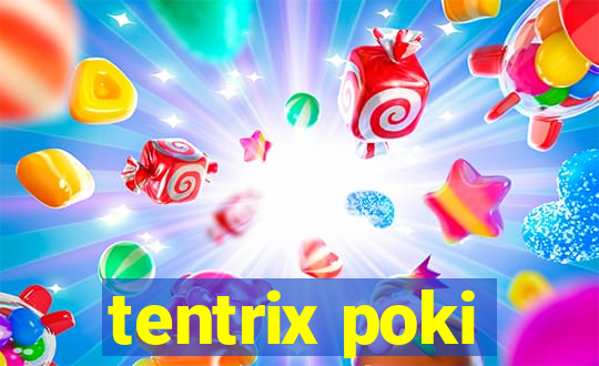 tentrix poki