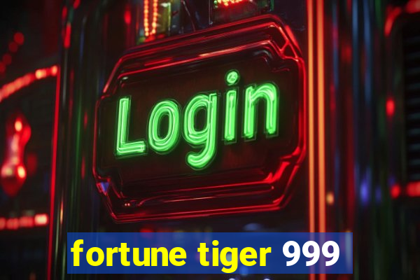 fortune tiger 999