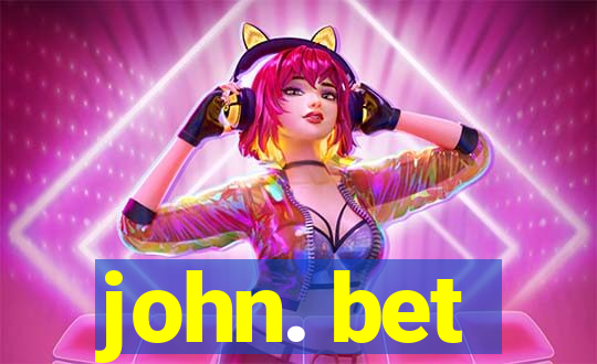 john. bet