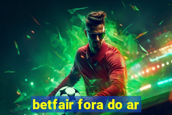 betfair fora do ar