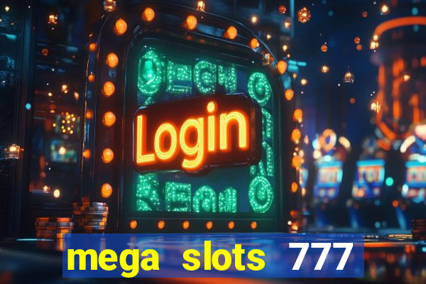 mega slots 777 casino apk