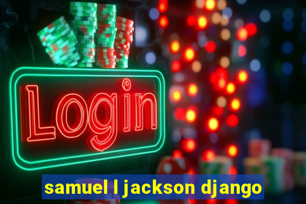 samuel l jackson django