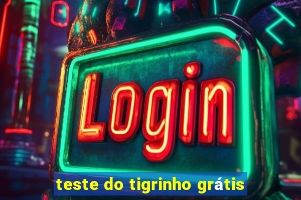 teste do tigrinho grátis