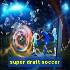 super draft soccer