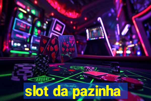 slot da pazinha