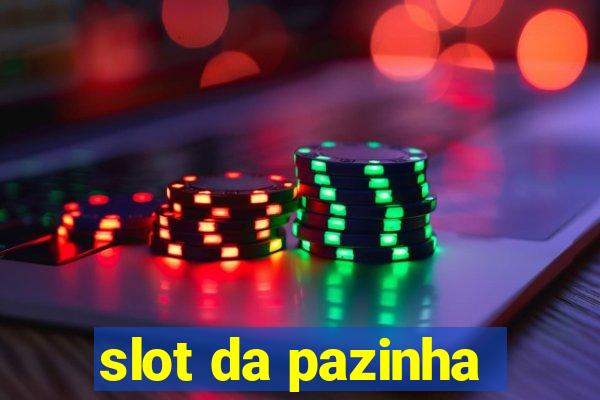 slot da pazinha