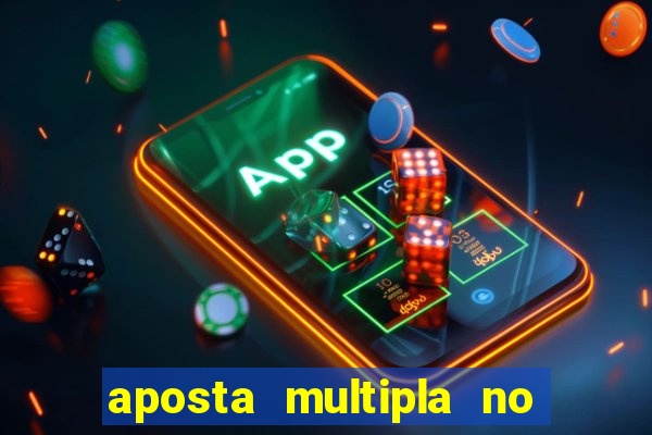 aposta multipla no mesmo jogo