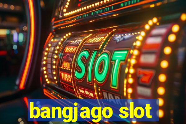 bangjago slot